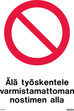 älä työskentele varmistamattoman nostimen alla