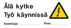 älä kytke työ käynnissä