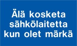 älä kosketa Sähkölaitetta kun olet märkä