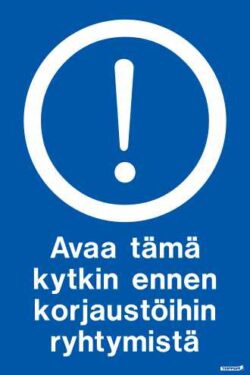 Avaa tämä kytkin ennen korjaustöihin ryhtymistä