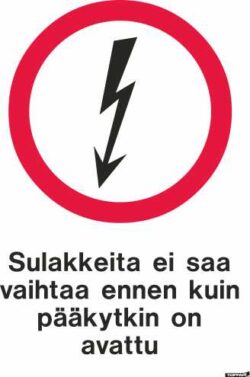 Sulakkeita ei saa vaihtaa ennen kuin pääkytkin on avattu